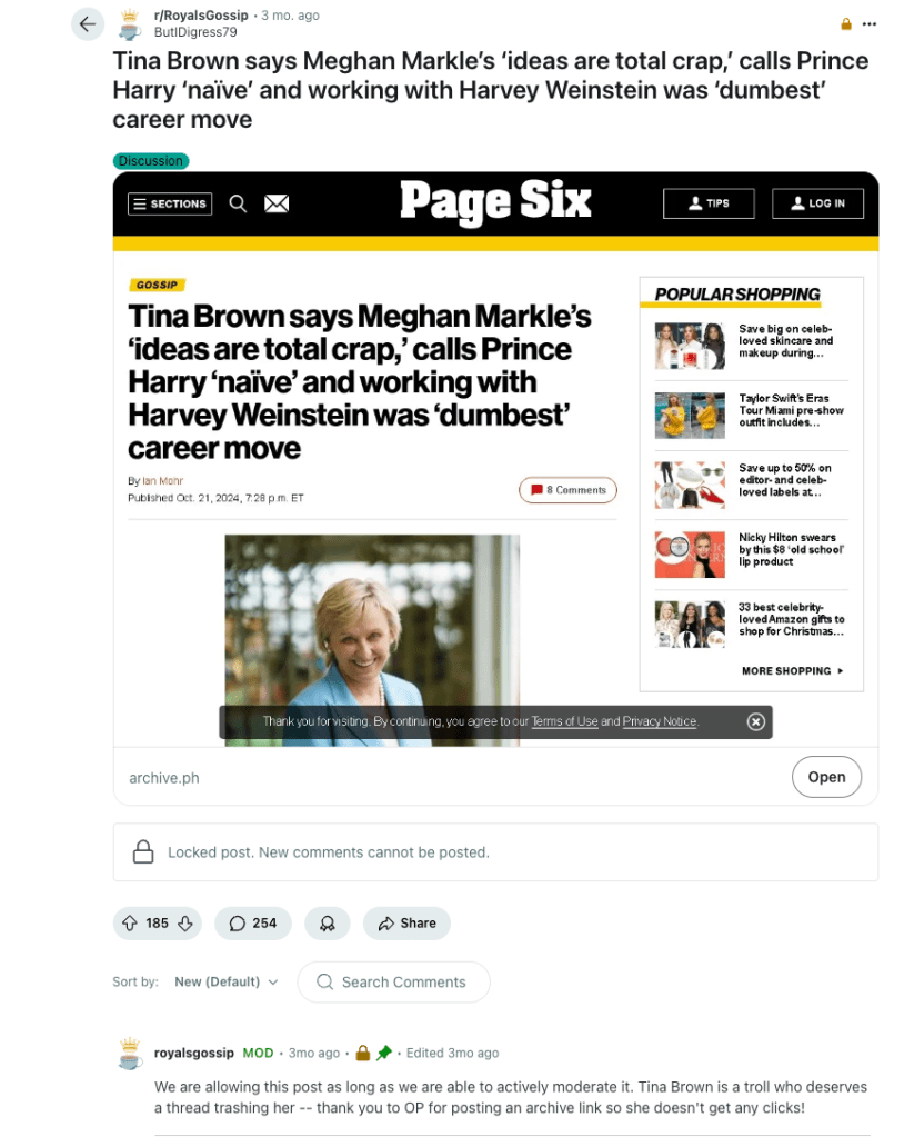 Tina Brown criticized Meghan Markle and Prince Harry, calling Meghan’s ideas “total crap,” Harry “naïve,” and their association with Harvey Weinstein a bad career move. Reactions on r/RoyalsGossip were mixed—some agreed they were unprepared for royal life, while others defended Meghan, arguing she handled royal duties well and was unfairly targeted. Some blamed Harry more, while others dismissed Brown’s remarks as attention-seeking. The discussion highlighted divided opinions on the Sussexes.